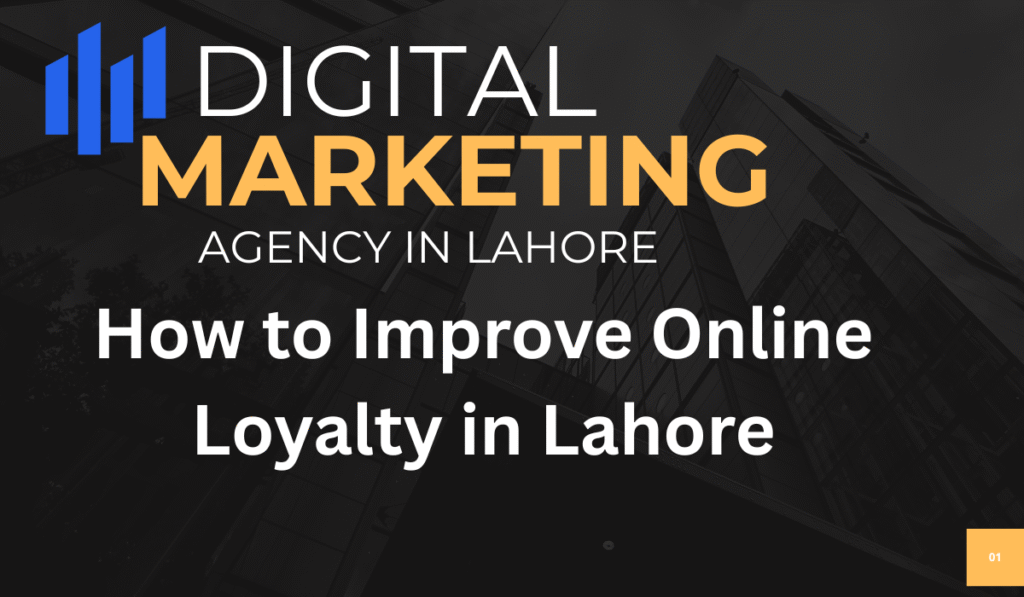How to Improve Online Loyalty in Lahore