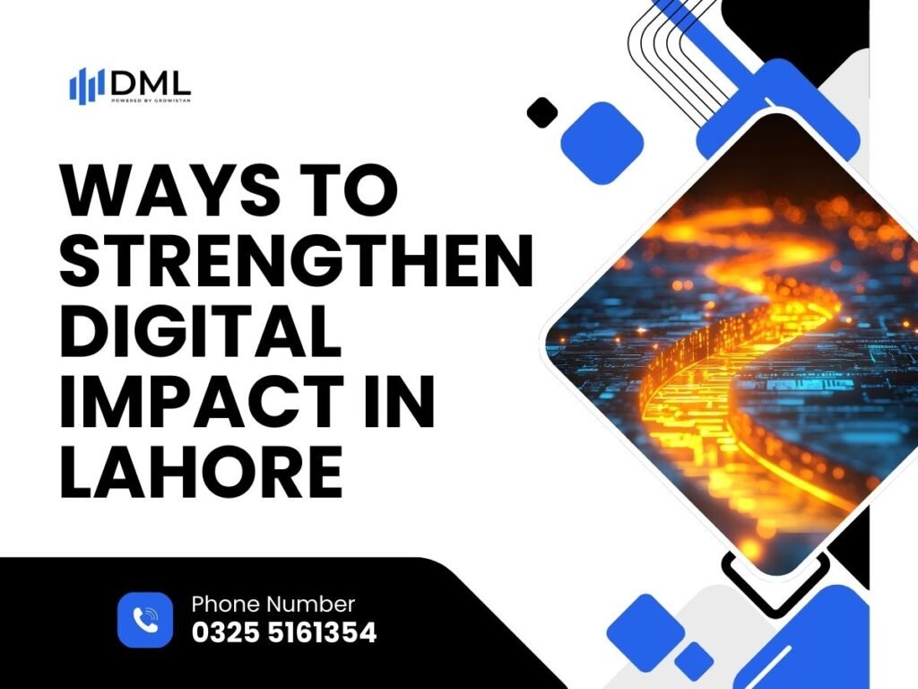 Ways to Strengthen Digital Impact in Lahore