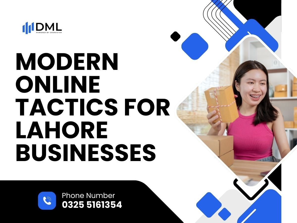 Modern Online Tactics for Lahore Businesses